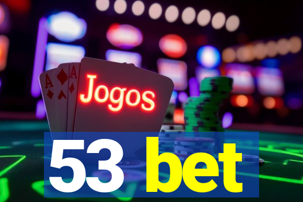 53 bet